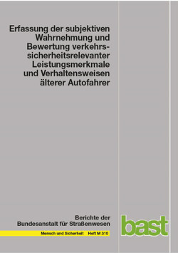 Erfassung der subjektiven Wahrnehmung und Bewertung verkehrssicherheitsrelevanter Leistungsmerkmale und Verhaltensweisen älterer Autofahrer von Horn,  Hanns-Peter