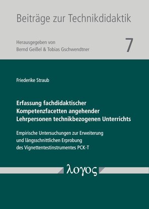 Erfassung fachdidaktischer Kompetenzfacetten angehender Lehrpersonen technikbezogenen Unterrichts von Straub,  Friederike
