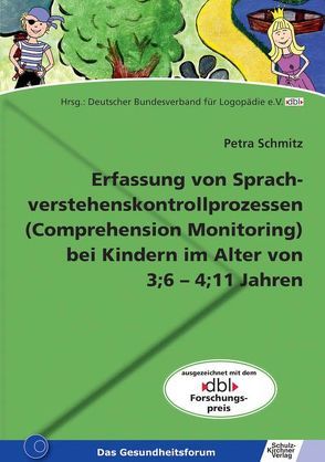 Erfassung von Sprachverstehenskontrollprozessen (Comprehension Monitoring) bei Kindern im Alter von 3;6-4;11 Jahren von Schmitz,  Petra