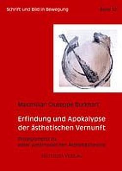 Erfindung und Apokalypse der ästhetischen Vernunft von Burkhart,  Maximilian G