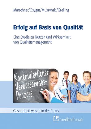 Erfolg auf Basis von Qualität von Greiling,  Michael, Marschner,  Christian, Muszynski,  Verena, Osygus,  Julia