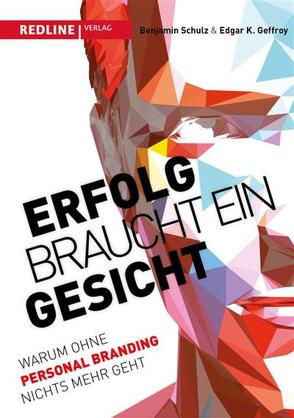 Erfolg braucht ein Gesicht von Geffroy,  Edgar K, Schulz,  Benjamin