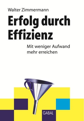 Erfolg durch Effizienz von Zimmermann,  Walter