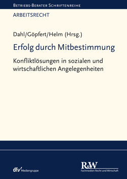 Erfolg durch Mitbestimmung von Dahl,  Holger, Göpfert,  Burkard, Helm,  Rüdiger