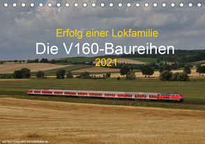 Erfolg einer Lokfamilie – Die V160-Baureihen (Tischkalender 2021 DIN A5 quer) von Stefan Jeske,  bahnblitze.de:, van Dyk,  Jan