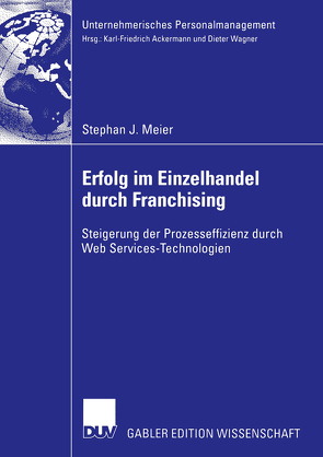 Erfolg im Einzelhandel durch Franchising von Meier,  Stephan J., Wagner,  Prof. Dr. Dieter