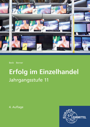 Erfolg im Einzelhandel Jahrgangsstufe 11 – Lernfelder 8, 9, 10, 12 von Beck,  Joachim, Berner,  Steffen