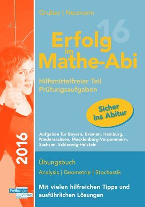 Erfolg im Mathe-Abi 2016 Prüfungsaufgaben Hilfsmittelfreier Teil von Gruber,  Helmut, Neumann,  Robert