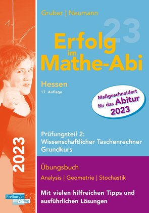 Erfolg im Mathe-Abi 2023 Hessen Grundkurs Prüfungsteil 2: Wissenschaftlicher Taschenrechner von Gruber,  Helmut, Neumann,  Robert