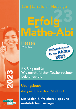 Erfolg im Mathe-Abi 2023 Hessen Leistungskurs Prüfungsteil 2: Wissenschaftlicher Taschenrechner von Euler,  Sabine, Lohrbächer,  Jochen, Neuberger,  Peter