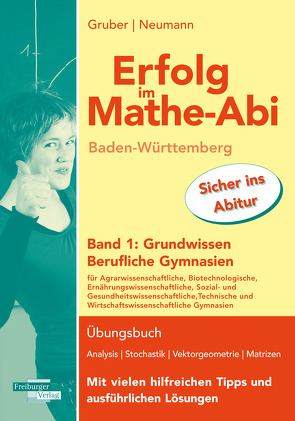 Erfolg im Mathe-Abi Baden-Württemberg Berufliche Gymnasien Band 1: Grundwissen von Gruber,  Helmut, Neumann,  Robert