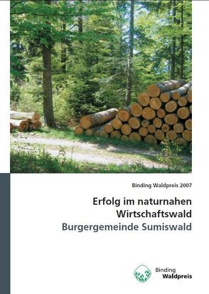 Erfolg im Naturnahen Wirtschaftswald – Burgergemeinde Sumiswald von Bachmann,  Peter, Marti,  Walter, Stalder,  Sara, Uecker,  Elisabeth, Walther,  Hansruedi