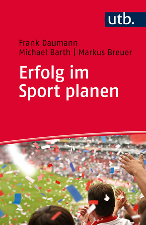 Erfolg im Sport planen von Barth,  Michael, Breuer,  Markus, Daumann,  Frank