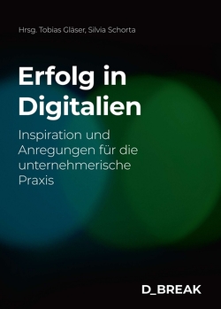 Erfolg in Digitalien von Diethelm,  Cornelia, Franke,  Roy, Geisenhainer,  Martin, Gläser,  Tobias, Merlo,  Sylvie, Müller,  Melanie, Müller,  Ralph, Rulf,  Dana, Sailer,  Isabelle, Scheidegger,  Beat, Schorta,  Silvia, Tüscher,  Peter, Walter,  Roger, Winiker,  Martin