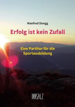 Erfolg ist kein Zufall von Dengg,  Manfred