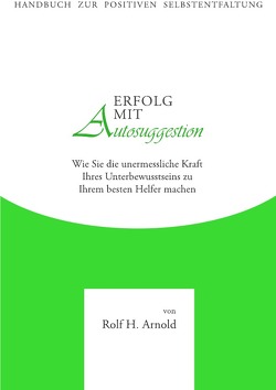 Erfolg mit Autosuggestion von Arnold,  Rolf H.