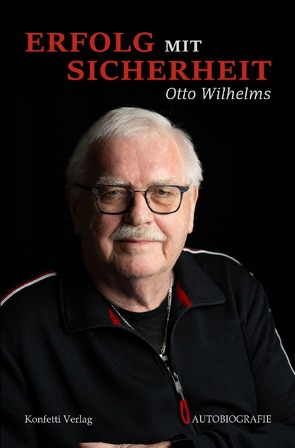 Erfolg mit Sicherheit von Wilhelms,  Otto