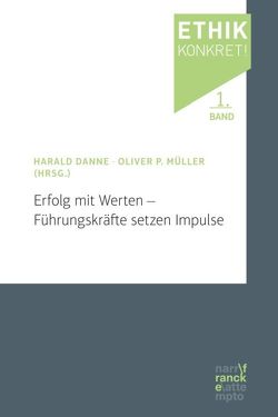 Erfolg mit Werten – Führungskräfte setzen Impulse von Danne,  Harald, Mueller,  Oliver P.