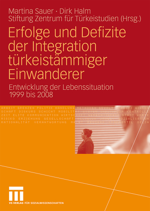 Erfolge und Defizite der Integration türkeistämmiger Einwanderer von Halm,  Dirk, Sauer,  Martina, Stiftung Zentrum für Türkeistudien
