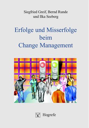 Erfolge und Misserfolge beim Change Management von Greif,  Siegfried, Runde,  Bernd, Seeberg,  Ilka