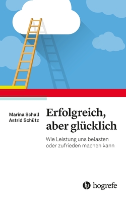 Macht Erfolg glücklich? von Schall,  Marina, Schütz,  Astrid