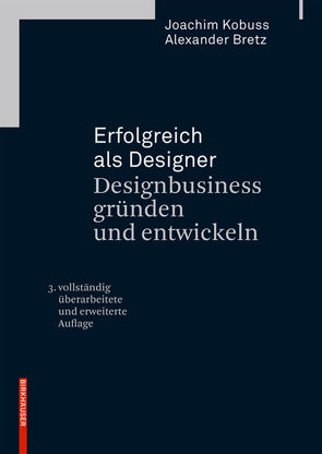 Erfolgreich als Designer – Designbusiness gründen und entwickeln von Bretz,  Alexander, Kobuss,  Joachim
