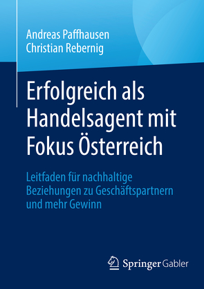Erfolgreich als Handelsagent mit Fokus Österreich von Paffhausen,  Andreas, Rebernig,  Christian