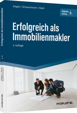 Erfolgreich als Immobilienmakler von Schwertmann,  Malte, Stärk,  Ralf, Ziegler,  Helge