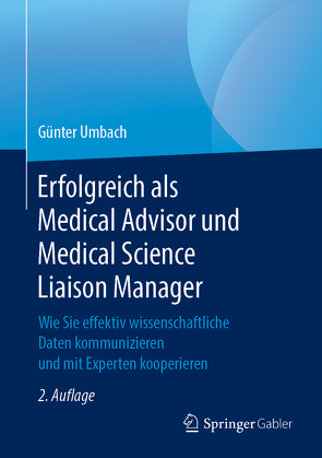 Erfolgreich als Medical Advisor und Medical Science Liaison Manager von Umbach,  Günter