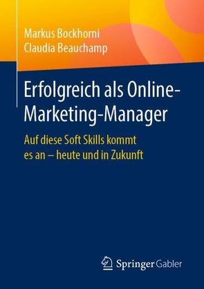 Erfolgreich als Online-Marketing-Manager von Beauchamp,  Claudia, Bockhorni,  Markus