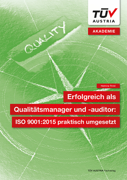 Erfolgreich als Qualitätsmanager und -auditor: ISO 9001:2015 praktisch umgesetzt von Trinkl,  Helmine