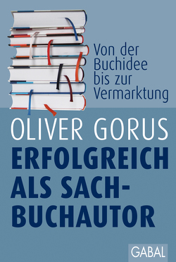 Erfolgreich als Sachbuchautor von Gorus,  Oliver