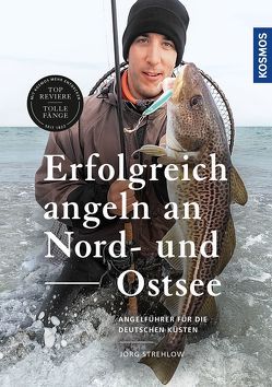 Erfolgreich angeln an Nord- und Ostsee von Strehlow,  Jörg