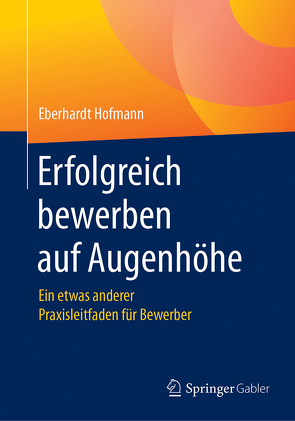 Erfolgreich bewerben auf Augenhöhe von Hofmann,  Eberhardt