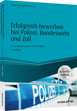 Erfolgreich bewerben bei Polizei, Bundeswehr und Zoll – inkl. Arbeitshilfen online von Müller-Thurau,  Claus Peter