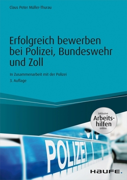 Erfolgreich bewerben bei Polizei, Bundeswehr und Zoll – inkl. Arbeitshilfen online von Müller-Thurau,  Claus Peter