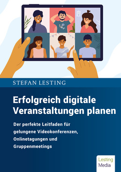Erfolgreich digitale Veranstaltungen planen von Lesting,  Stefan
