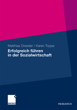 Erfolgreich führen in der Sozialwirtschaft von Dressler,  Matthias, Toppe,  Karen