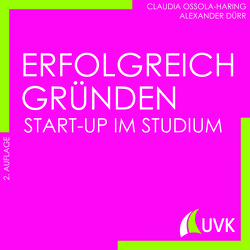 Erfolgreich gründen – Start-up im Studium von Dürr,  Alexander, Ossola-Haring,  Claudia