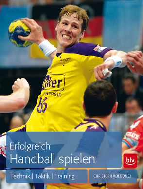 Erfolgreich Handball spielen von Kolodziej,  Christoph