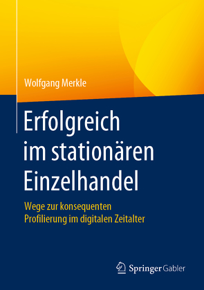 Erfolgreich im stationären Einzelhandel von Merkle,  Wolfgang