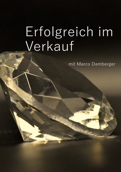 Erfolgreich im Verkauf mit Marco Damberger von Damberger,  Marco Klaus