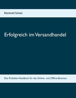 Erfolgreich im Versandhandel von Schütt,  Reinhold