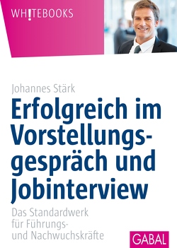 Erfolgreich im Vorstellungsgespräch und Jobinterview von Stärk,  Johannes