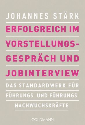 Erfolgreich im Vorstellungsgespräch und Jobinterview von Stärk,  Johannes