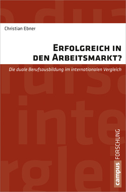 Erfolgreich in den Arbeitsmarkt? von Ebner,  Christian