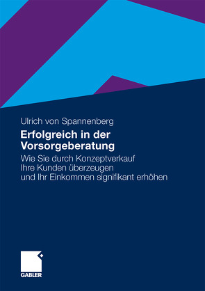 Erfolgreich in der Vorsorgeberatung von von Spannenberg,  Ulrich
