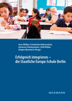 Erfolgreich integrieren – die Staatliche Europa-Schule Berlin von Adrian,  Esther D., Baumert,  Jürgen, Becker,  Michael, Fleckenstein,  Johanna, Hannover,  Bettina, Hohenstein,  Friederike, Köller,  Olaf, Möller,  Jens, Paulick,  Isabell, Preusler,  Sandra, Radmann,  Susanne, Steglich,  Christian, Zander,  Lysann