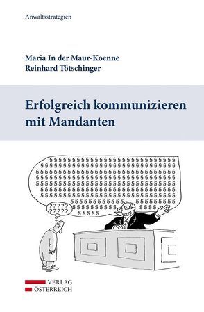 Erfolgreich kommunizieren mit Mandanten von In der Maur-Koenne,  Maria, Tötschinger,  Reinhard