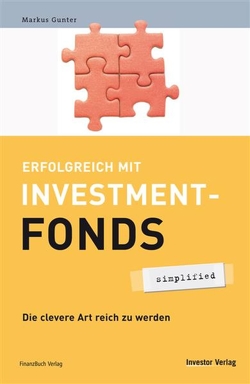 Erfolgreich mit Investmentfonds – simplified von Günter,  Markus